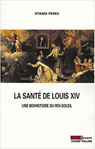 La santé de Louis XIV , Stanis Perez