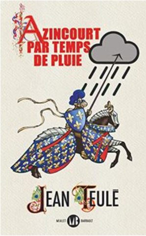 Azincourt par temps de pluie Jean Teulé